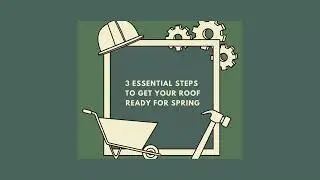 3 Essential Steps to Get Your Roof Ready for Spring!