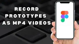 Как записать прототипы Figma в формате Mp4 (полное руководство)