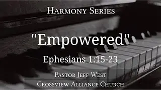 Ephesians Series: Harmony | #2 Empowered