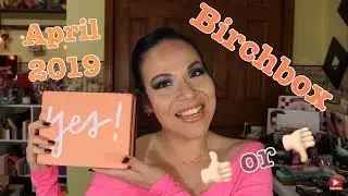 Birchbox April 2019 - $15- Really? 👍🏻or 👎🏻