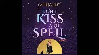 Don't Kiss and Spell: A cozy paranormal mystery romantic comedy - Camilla Isley