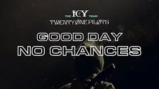 twenty one pilots - Good Day/No Chances (The ICY Tour Studio Version)