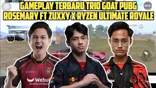 GAMEPLAY TERBARU TRIO GOAT‼️ ROSEMARY FT ZUXXY x RYZEN ULTIMATE ROYALE - PUBG MOBILE