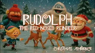 Rudolph the Red-Nosed Reindeer 🦌 Classic Rankin/Bass Ambience | Cozy Christmas Nostalgia