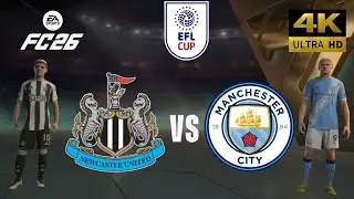 FC 26 - Newcastle vs Manchester City - All Goals - EFL Cup 25/26 Full Match - PC [4K60]