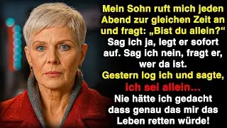 Mein Sohn ruft mich jeden Abend an und fragt, ob ich allein bin. Gestern log ich – das rettete mich!