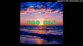 Too Bad
