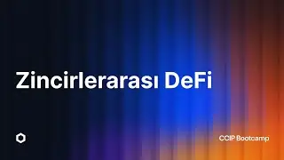 Zincirler Arası DeFi'ye Başlayın | CCIP Bootcamp