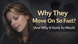 Why They Move On So Fast (And Why It Hurts So Much)