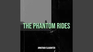 The Phantom Rides
