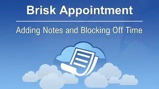 How to Add Notes and Block Off Time | Brisk Appointment