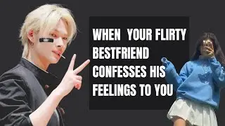 When your Flirty Bestfriend confesses his feelings to you || Niki Oneshot FF ||
