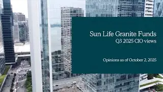 Sun Life Granite Funds - Q3 2025 CIO views