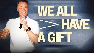 We All Have A Gift | Pr. Stephen Schlabach