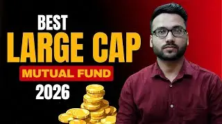 Best Large Cap Mutual Fund for 2026 | Step by Step Selection Process Explained in Detail