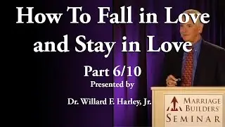 How To Fall in Love and Stay in Love Seminar (Part 6/10), by Dr. Willard F. Harley, Jr.