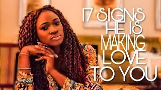 17 SIGNS TO PROVE HE IS MAKING LOVE TO YOU & NOT JUST STRAFING