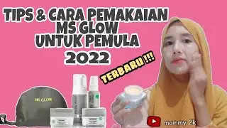 TIPS DAN CARA PEMAKAIAN MS GLOW UNTUK PEMULA