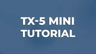 TX 5 Mini Tutorial