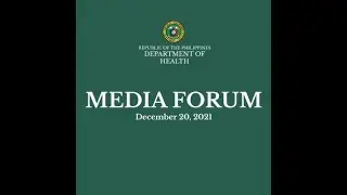 DOH BEAT COVID-19 MEDIA FORUM | December 20, 2021