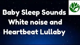 Calming Baby Sleep Sounds &ndash; White Noise, Heartbeat & Gentle Lullaby