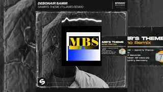 Debonair Samir - Samir's Theme (Tujamo Remix)