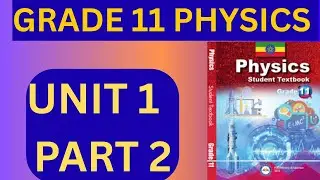 GRADE 11 PHYSICS UNIT 1  PART 2