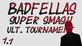 Badfellas Super Smash Ultimate Tournament 1.1 Part 2 of 4