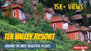 Tea Valley Resort, Munnar – A Perfect Stay Amidst Tea Plantations 🍃☕