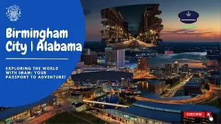 Exploring Birmingham | The Heart of Alabama's Rich History and Vibrant Culture | Travels with Imam
