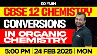 🤗Conversions in Organic Chemistry 🤩 | CBSE 12 | Sikkander sir | Xylem Tamil