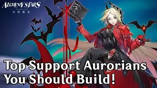 TOP Supporter Aurorians You SHOULD BUILD!!! - Alchemy Stars