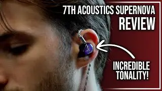 Does This IEM Have PERFECT Tonality? | 7th Acoustics Supernova Review