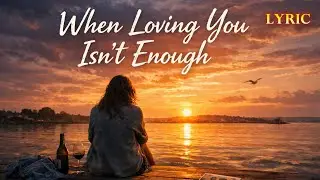 When Loving You Isn't Enough💔 Emotional Sad Love Song