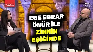 Ege Ebrar Önür ile Zihnin Eşiğinde | Prof. Dr. Onur Noyan | B: 18
