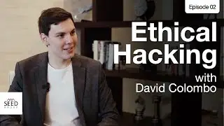 The Seed Actionable Podcast Ep. 2: Ethical Hacking with David Colombo