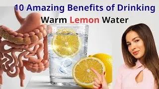 Discover the 10 Amazing Benefits of Drinking Warm Lemon Water Every Morning