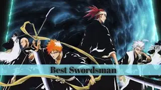 Who is Bleach's BEST Swordsman?