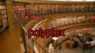 What does polyplex mean?