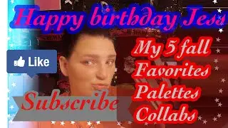 HAPPY BIRTHDAY #JESSGUS  MY 5 FAVORITE #NATURALFALLPALETTES COLLAB N #LOOK