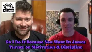 Do It Because You Want It: James Turner on Motivation & Discipline