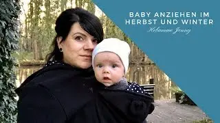 Baby anziehen im Herbst und Winter, Hebammentipps, Hebamme Jenny