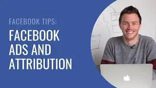 Facebook Ads and Attribution