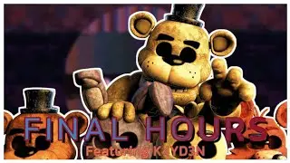 FINAL HOURS (FNAF Original Song) Lyric Video || Ft. K4YD3N