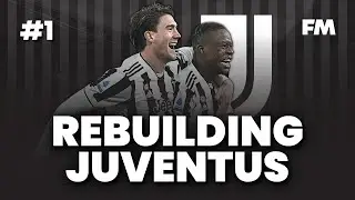 FM 22 Lets Play - Rebuilding Juventus - S1 #1 - Getting Started - Football Manager 2022