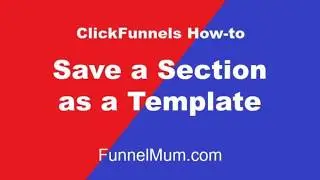 How to save a ClickFunnels section as a template