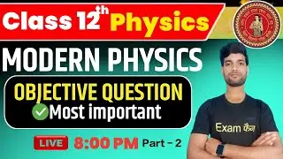 12th class Part -2 आधुनिक भौतिकी ( Modern Physics) Objective question and answers || Phy-Ravish sir