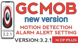 GCMOB APP(new version:3.2.1) MOTION DETECTION ALARM ALERT SETTING || GCMOB || GCMOB ALARM SETTING