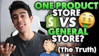 One Product Store vs General Store: Which Is Better & Why? Shopify Dropshipping in 2019