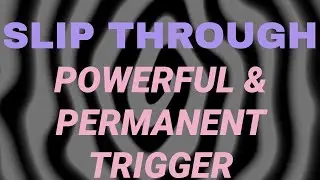 GET HYPNOTIZED Slip Through Trigger